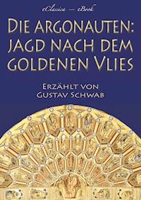 Die Argonauten: Jagd nach dem Goldenen Vlies (Mit Illustrationen) - Gustav Schwab - E-Book
