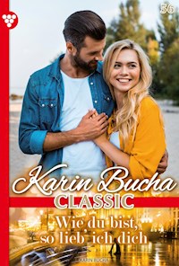 Wie du bist, so lieb' ich dich - Karin Bucha - E-Book