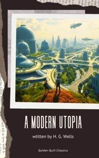 A Modern Utopia - H G Wells - E-Book