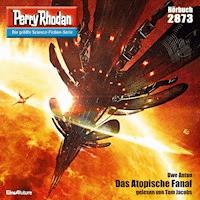 Perry Rhodan 2873: Das Atopische Fanal - Uwe Anton - Hörbuch