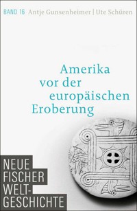 Neue Fischer Weltgeschichte. Band 16 - Antje Gunsenheimer - E-Book