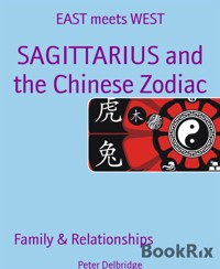SAGITTARIUS and the Chinese Zodiac - Peter Delbridge - E-Book