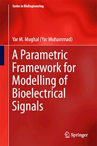 A Parametric Framework for Modelling of Bioelectrical Signals - Yar M. Mughal - E-Book