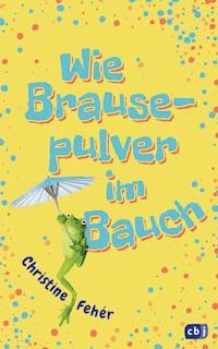 Wie Brausepulver im Bauch - Christine Fehér - E-Book