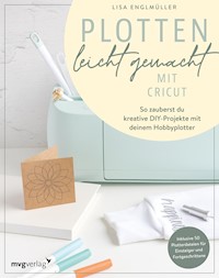 Plotten leicht gemacht mit Cricut - Lisa Englmüller - E-Book