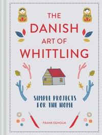 The Danish Art of Whittling - Frank Egholm - E-Book