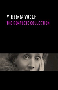 Virginia Woolf: The Complete Collection - Virginia Woolf - E-Book