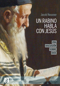 Un rabino habla con Jesús (n.e.) - Jacob Neusner - E-Book