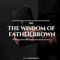 The Wisdom of Father Brown - G.K. Chesterton - Hörbuch