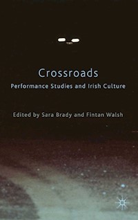 Crossroads: Performance Studies and Irish Culture - Sara Brady - E-Book