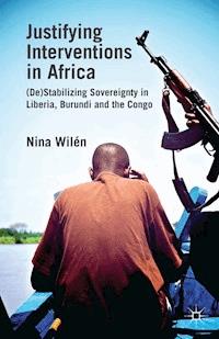 Justifying Interventions in Africa - N. Wilén - E-Book