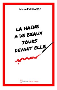 La haine a de beaux jours devant elle ! - Manuel Verlange - E-Book