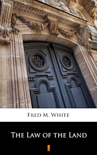 The Law of the Land - Fred M. White - E-Book