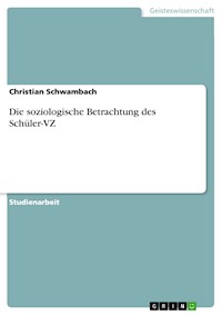 Die soziologische Betrachtung des Schüler-VZ - Christian Schwambach - E-Book