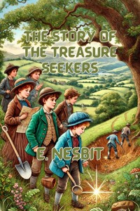 The Story of the Treasure Seekers(Illustrated) - E. Nesbit - E-Book