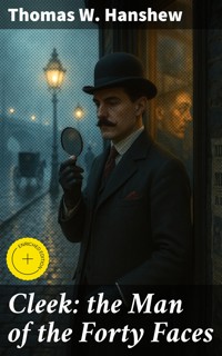 Cleek: the Man of the Forty Faces - Thomas W. Hanshew - E-Book