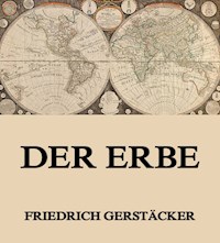 Der Erbe - Friedrich Gerstäcker - E-Book