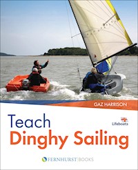 Teach Dinghy Sailing - Gaz Harrison - E-Book