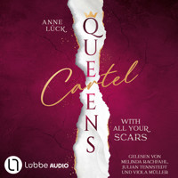 With All Your Scars - Queens Cartel, Teil 1 (Ungekürzt) - Anne Lück - Hörbuch