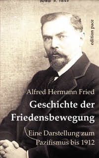 Geschichte der Friedensbewegung - Alfred H. Fried - E-Book