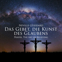 Das Gebet, die Kunst des Glaubens - Neville Goddard - Hörbuch