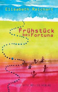 Frühstück bei Fortuna - Elisabeth Reichart - E-Book
