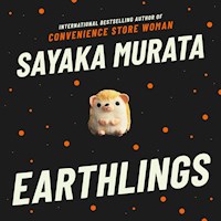 Earthlings - Sayaka Murata - Hörbuch