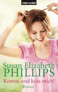 Komm, und küss mich! - Susan Elizabeth Phillips - E-Book