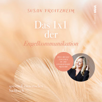 Das 1x1 der Engelkommunikation: Spirituelles-esoterisches Sachbuch - Susan Froitzheim - Hörbuch