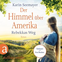 Der Himmel über Amerika - Rebekkas Weg - Die Amish-Saga, Band 1 (Ungekürzt) - Karin Seemayer - Hörbuch