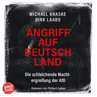 Angriff auf Deutschland: Die schleichende Machtergreifung der AfD - Michael Kraske - Hörbuch