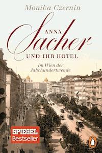 Anna Sacher und ihr Hotel - Monika Czernin - E-Book