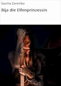 Bija die Elfenprinzessin - Sascha Zaremba - E-Book