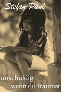 unschuldig, wenn du träumst - Stefan Paul - E-Book