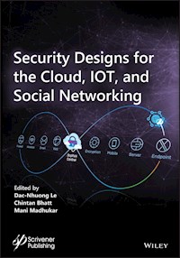 Security Designs for the Cloud, IoT, and Social Networking -  - E-Book