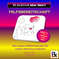 Glücklich leben - Band 3: Hilfsbereitschaft - Michael von Känel - Hörbuch