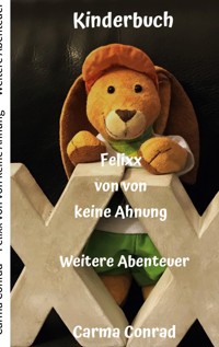 Felixx von von keine Ahnung Weitere Abenteuer - Carma Conrad - E-Book