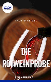 Die Rotweinprobe - Ingrid Reidel - E-Book