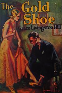 The Gold Shoe - Grace Livingston Hill - E-Book