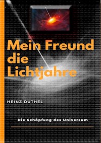 Mein Freund die Lichtjahre - Heinz Duthel - E-Book