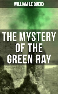 The Mystery of the Green Ray - William Le Queux - E-Book