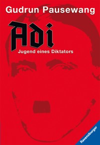 Adi - Jugend eines Diktators - Gudrun Pausewang - E-Book