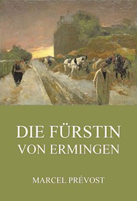 Die Fürstin von Ermingen - Marcel Prévost - E-Book