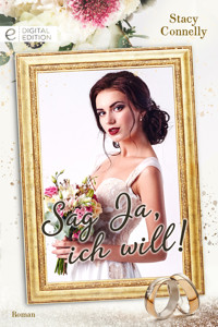 Sag Ja, ich will! - Stacy Connelly - E-Book