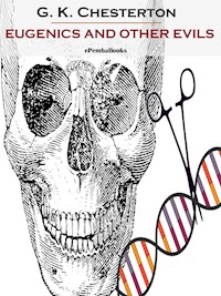 Eugenics and Other Evils (Annotated) - G. K. Chesterton - E-Book