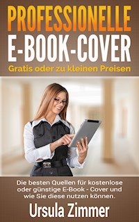 Professionelle E-Book-Cover: gratis oder zu kleinen Preisen - Ursula Zimmer - E-Book
