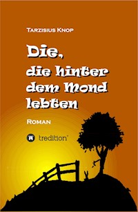 Die, die hinter dem Mond lebten - Tarzisius Knop - E-Book