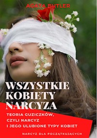Wszystkie kobiety narcyza - Agata Butler - E-Book