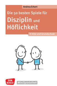 Die 50 besten Spiele für Disziplin und Höflichkeit in Kita und Grundschule - ebook - Andrea Erkert - E-Book