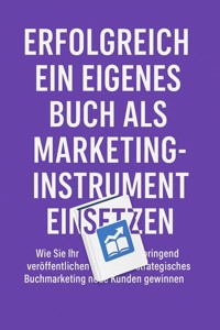 Erfolgreich ein eigenes Buch als Marketinginstrument einsetzen - Marcus PC Petersen - Clausen - E-Book